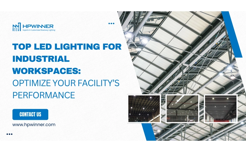 Top LED Lighting for Industrial Workspaces: Optimize Your Facility’s Performance