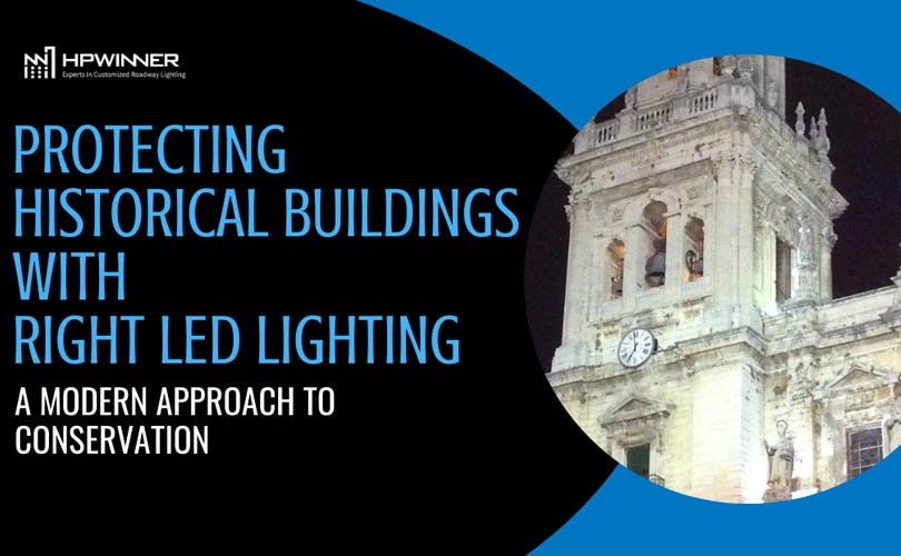 Protecting Historical Buildings with Right LED Lighting: A Modern Approach to Conservation